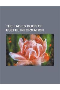 The Ladies Book of Useful Information