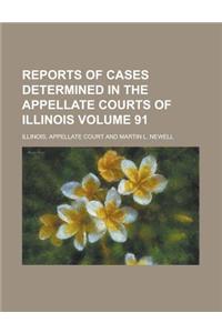 Reports of Cases Determined in the Appellate Courts of Illinois Volume 91