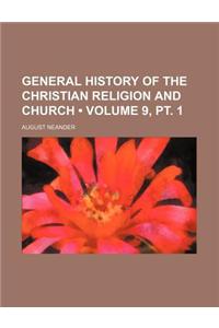 General History of the Christian Religion and Church (Volume 9, PT. 1)
