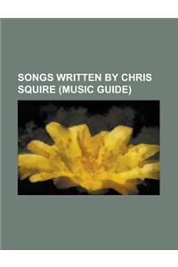 Songs Written by Chris Squire