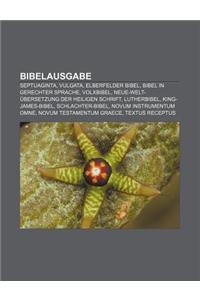 Bibelausgabe: Septuaginta, Vulgata, Elberfelder Bibel, Bibel in Gerechter Sprache, Volxbibel, Neue-Welt-Ubersetzung Der Heiligen Sch