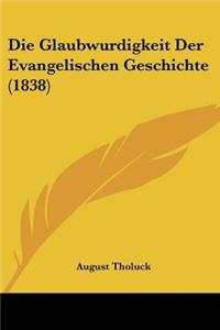 Die Glaubwurdigkeit Der Evangelischen Geschichte (1838)