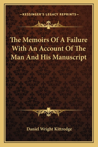 Memoirs Of A Failure With An Account Of The Man And His Manuscript