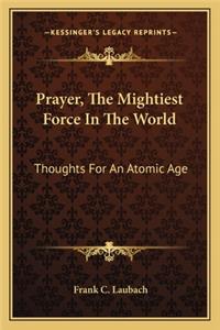 Prayer, the Mightiest Force in the World