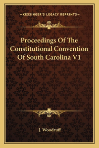Proceedings Of The Constitutional Convention Of South Carolina V1