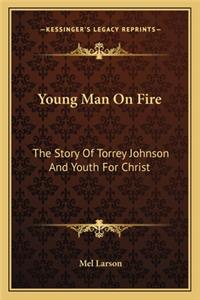 Young Man on Fire: The Story of Torrey Johnson and Youth for Christ