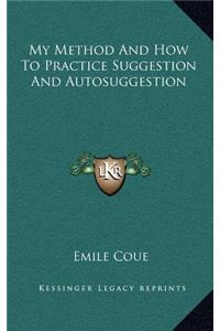 My Method And How To Practice Suggestion And Autosuggestion