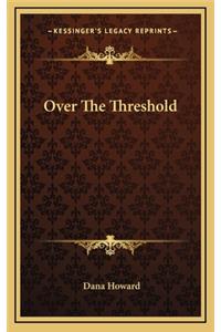 Over the Threshold