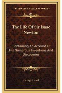 The Life of Sir Isaac Newton