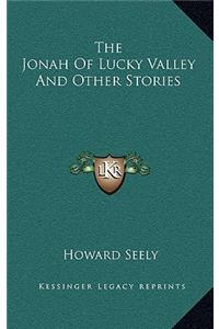 The Jonah Of Lucky Valley And Other Stories