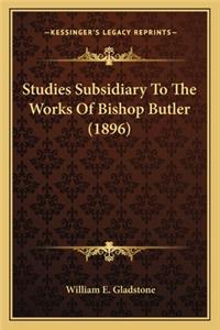 Studies Subsidiary to the Works of Bishop Butler (1896)