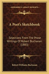 Poet's Sketchbook: Selections from the Prose Writings of Robert Buchanan (1883)