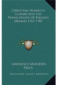 Christian Heinrich Schmid and His Translations of English Dramas 1767-1789