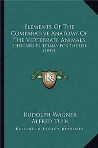 Elements of the Comparative Anatomy of the Vertebrate Animals