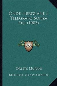 Onde Hertziane E Telegrafo Sonza Fili (1903)