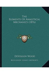The Elements Of Analytical Mechanics (1876)