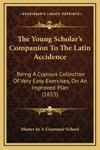 The Young Scholar's Companion to the Latin Accidence