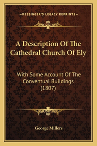 A Description Of The Cathedral Church Of Ely