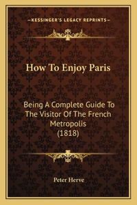 How To Enjoy Paris