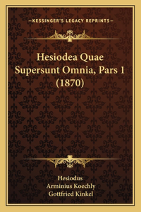 Hesiodea Quae Supersunt Omnia, Pars 1 (1870)