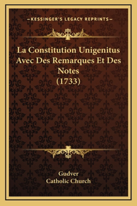 La Constitution Unigenitus Avec Des Remarques Et Des Notes (1733)