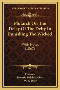 Plutarch On The Delay Of The Deity In Punishing The Wicked
