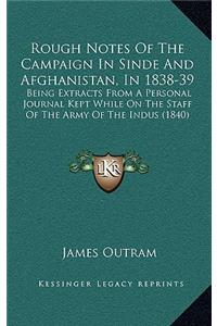 Rough Notes Of The Campaign In Sinde And Afghanistan, In 1838-39