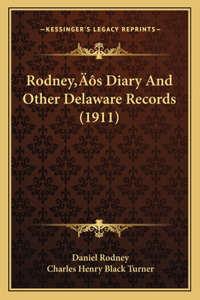 Rodney's Diary And Other Delaware Records (1911)