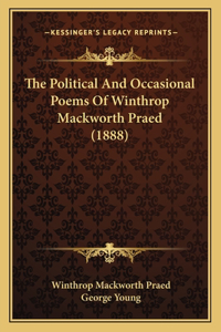 The Political And Occasional Poems Of Winthrop Mackworth Praed (1888)