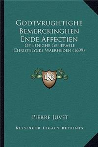 Godtvrughtighe Bemerckinghen Ende Affectien