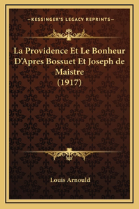 La Providence Et Le Bonheur D'Apres Bossuet Et Joseph de Maistre (1917)