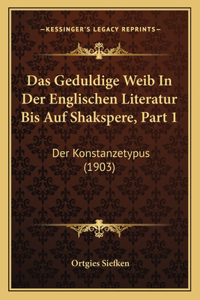 Geduldige Weib in Der Englischen Literatur Bis Auf Shakspere, Part 1