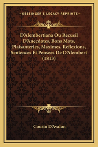 D'Alembertiana Ou Recueil D'Anecdotes, Bons Mots, Plaisanteries, Maximes, Reflexions, Sentences Et Pensees De D'Alembert (1813)