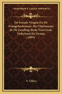 De Sociale Vragen En De Evangeliedienaar; Het Optimisme In De Zending; Rede Voor God, Vaderland En Oranje (1893)