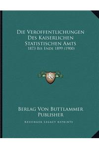 Die Veroffentlichungen Des Kaiserlichen Statistischen Amts