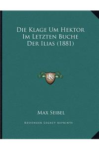 Die Klage Um Hektor Im Letzten Buche Der Ilias (1881)