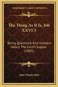 The Thing As It Is, Job XXVI 3