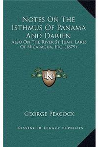 Notes On The Isthmus Of Panama And Darien