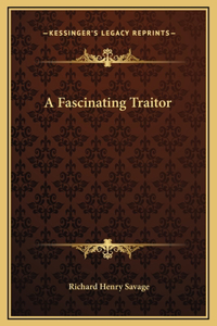 A Fascinating Traitor