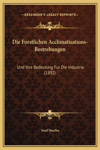 Die Forstlichen Acclimatisations-Bestrebungen