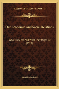 Our Economic And Social Relations
