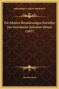 Die Altesten Berufsmassigen Darsteller Des Griechische-Italischen Mimns (1897)