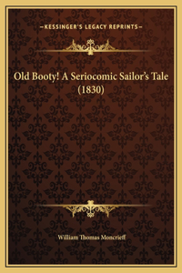 Old Booty! A Seriocomic Sailor's Tale (1830)