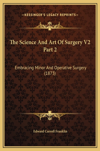 The Science And Art Of Surgery V2 Part 2