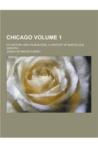 Chicago; Its History and Its Builders, a Century of Marvelous Growth Volume 1