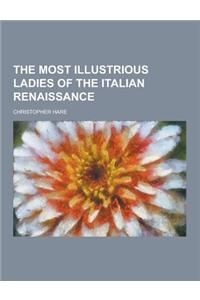 The Most Illustrious Ladies of the Italian Renaissance
