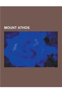 Mount Athos: Ancient Athos, Athonite Fathers, Athos Manuscripts, Medieval Athos, Monasteries on Mount Athos, Prayer Rope, Hesychasm