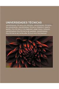Universidades Tecnicas: Universidad Tecnica de Dresde, Universidad Tecnica de Aquisgran, Universidad Tecnica Federico Santa Maria