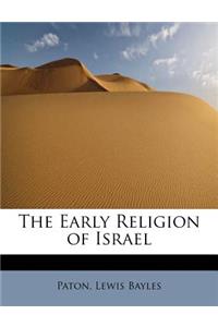 The Early Religion of Israel