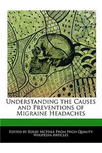 Understanding the Causes and Preventions of Migraine Headaches